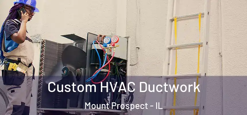  Custom HVAC Ductwork Mount Prospect - IL