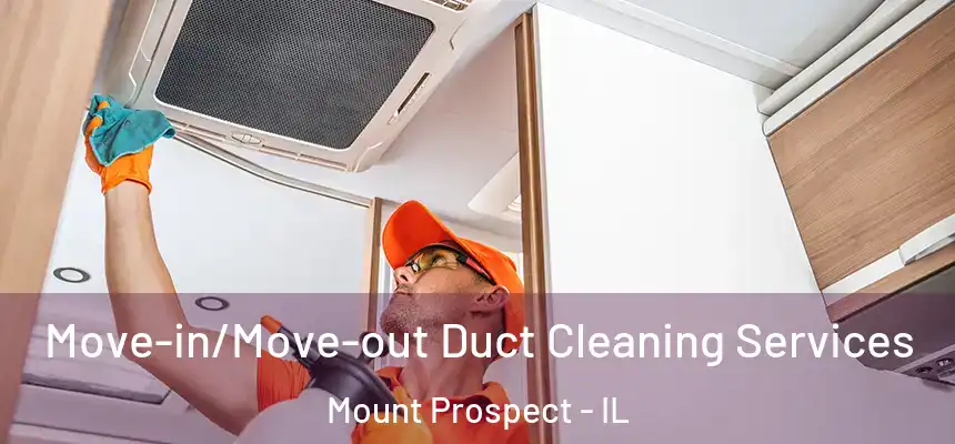  Move-in/Move-out Duct Cleaning Services Mount Prospect - IL